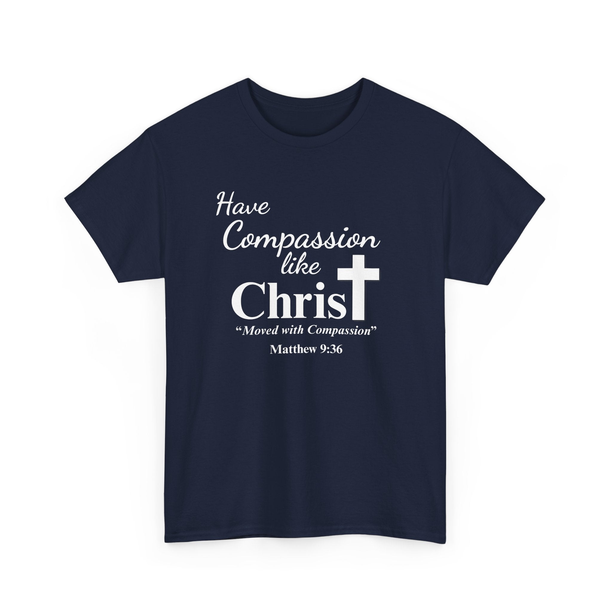 Have Compassion like Christ T Shirt
