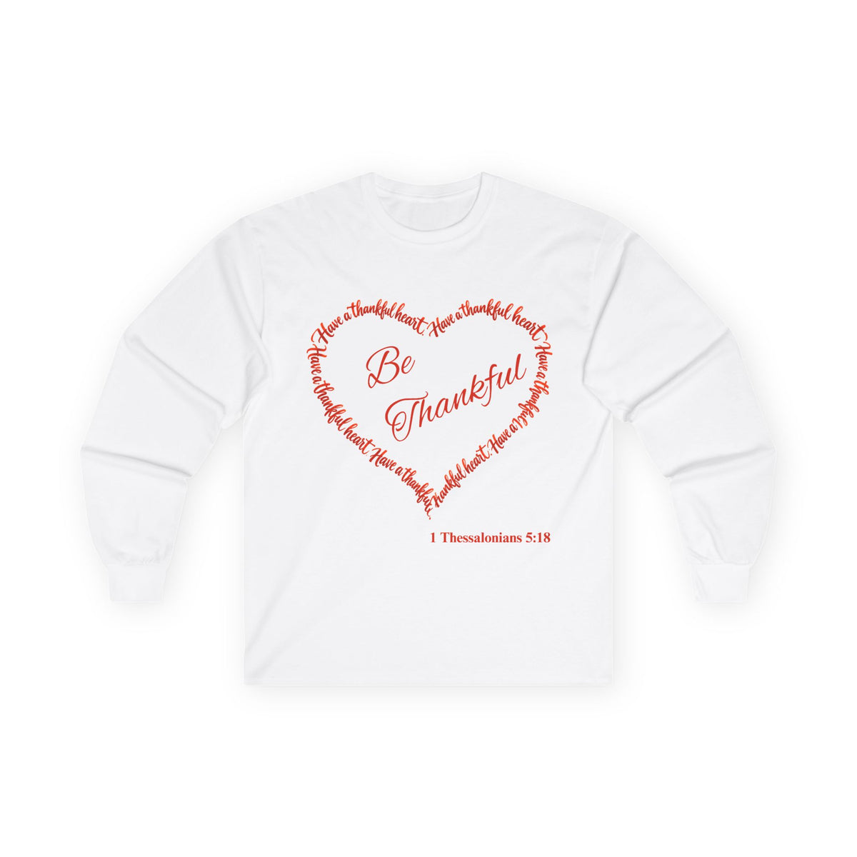 Be Thankful Christian Long Sleeve T-Shirt – Grateful Heart Faith-Inspired Shirt-Unisex Ultra Cotton Long Sleeve Tee