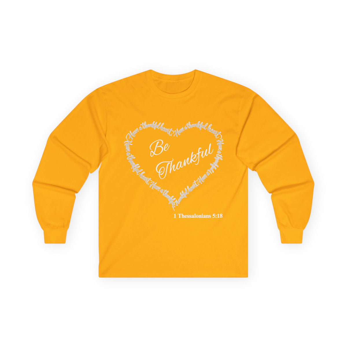 Be Thankful Christian Long Sleeve T-Shirt – Grateful Heart Faith-Inspired Shirt-Unisex Ultra Cotton Long Sleeve Tee