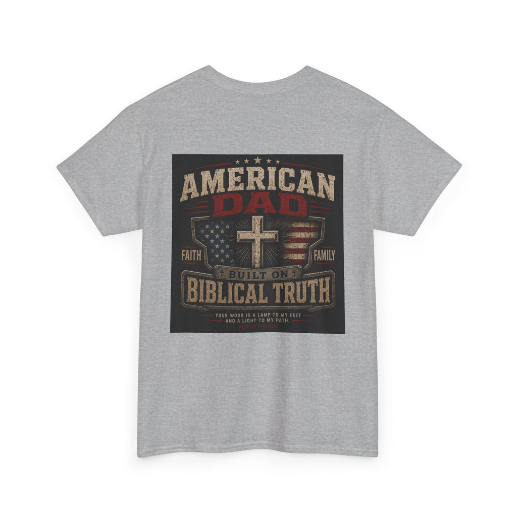 American Dad Built on Biblical Truth Patriotic Christian Unisex Heavy Cotton Tee