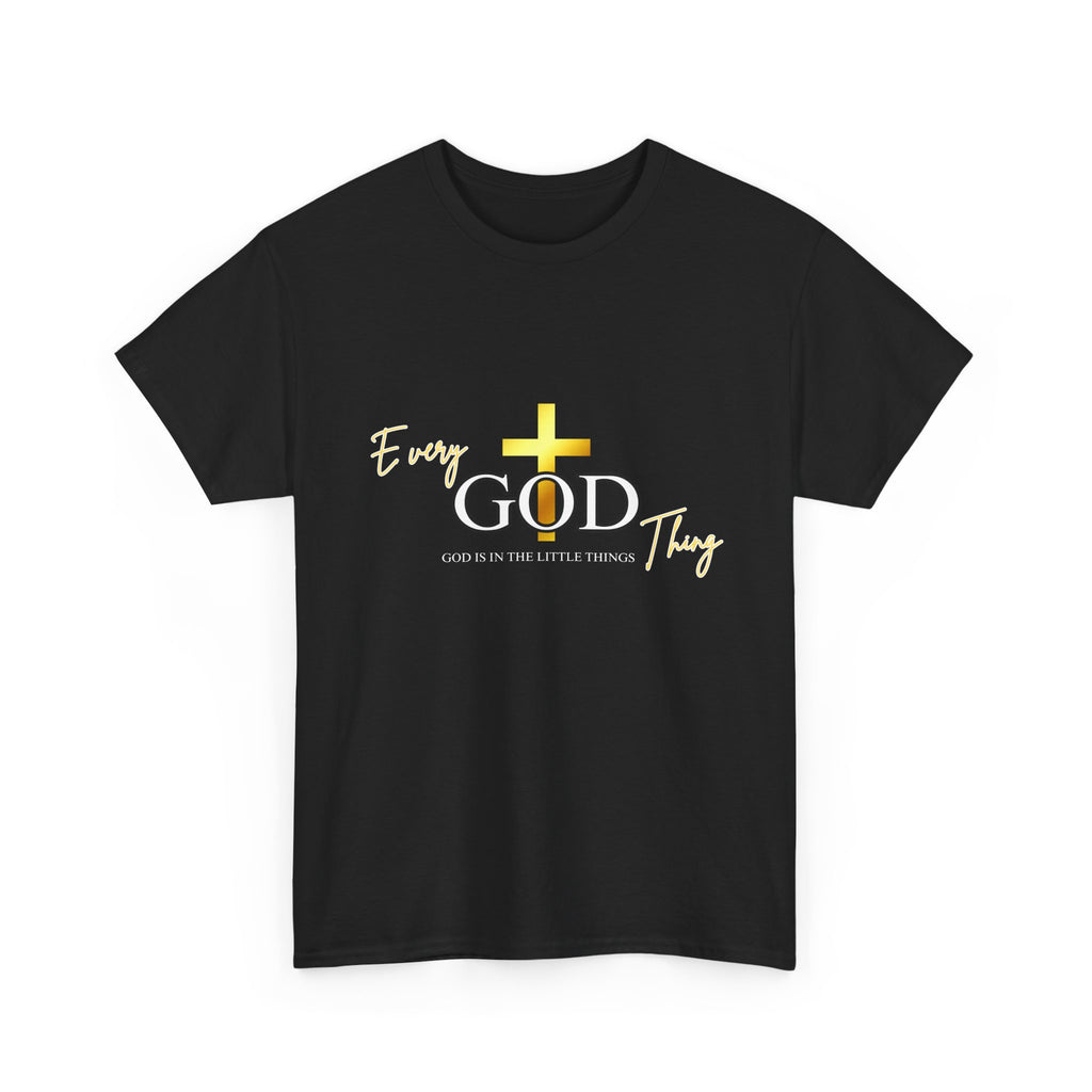 Every GOD Thing – God Is in the Little Things Christian T-Shirt