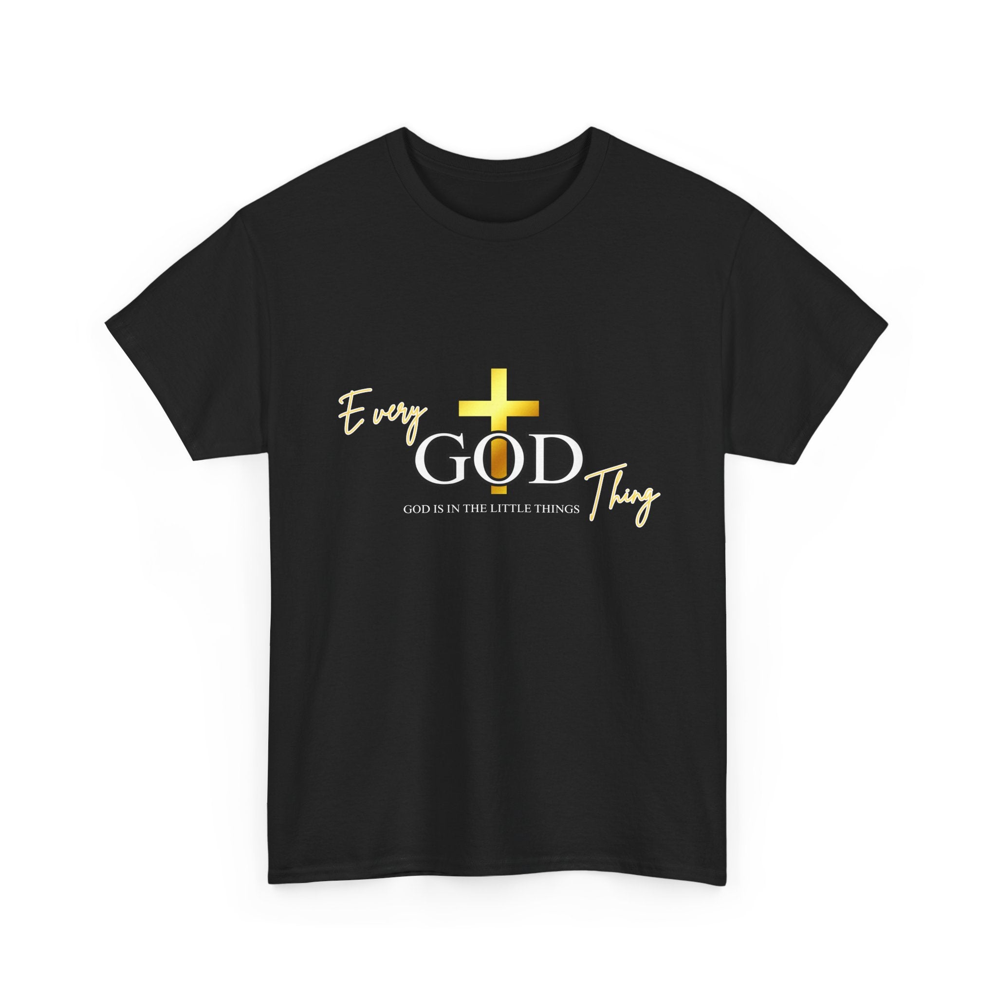 Every GOD Thing – God Is in the Little Things Christian T-Shirt