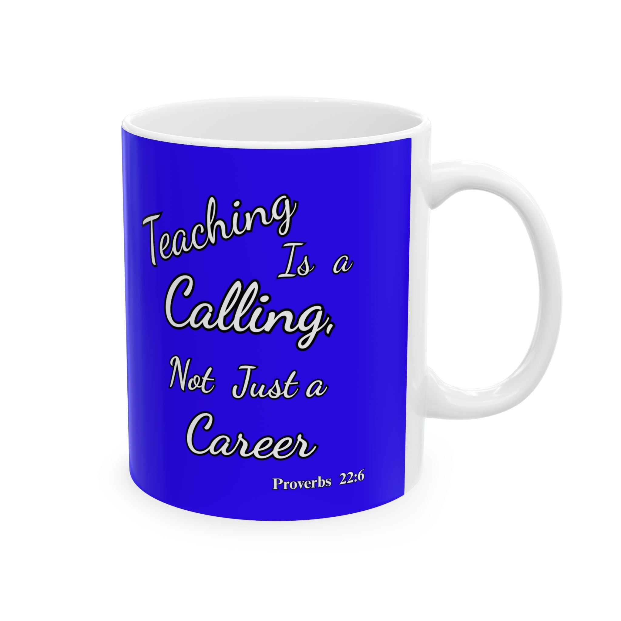 Teaching Is a Calling, Not Just a Career | Christian Teacher Coffee Mug, (11oz, 15oz)
