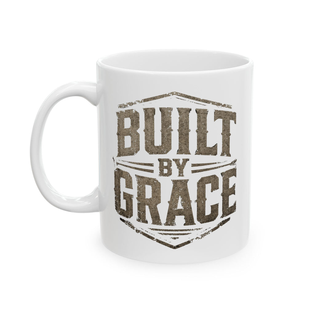 Built By Grace Christian Coffee Mug – Faith Based Ceramic Mug  (11oz, 15oz)