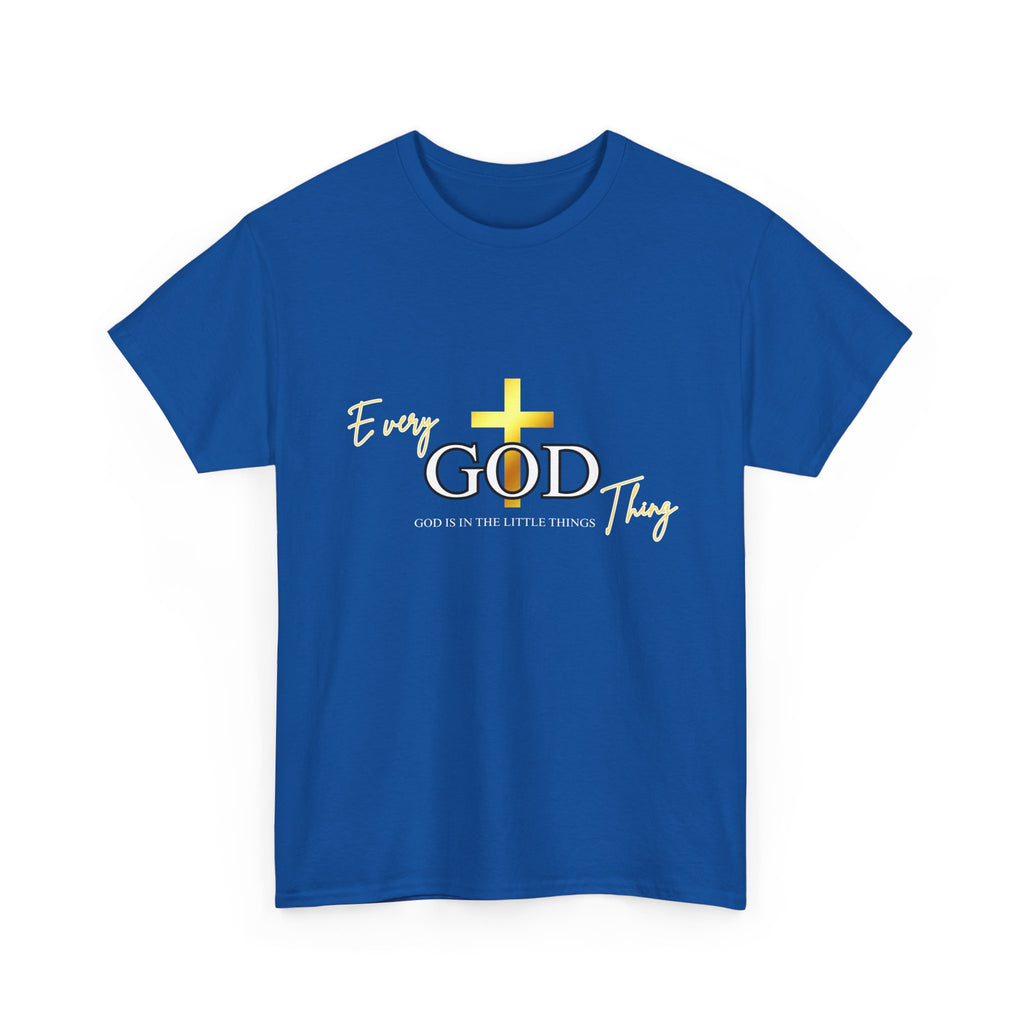 Every GOD Thing – God Is in the Little Things Christian T-Shirt