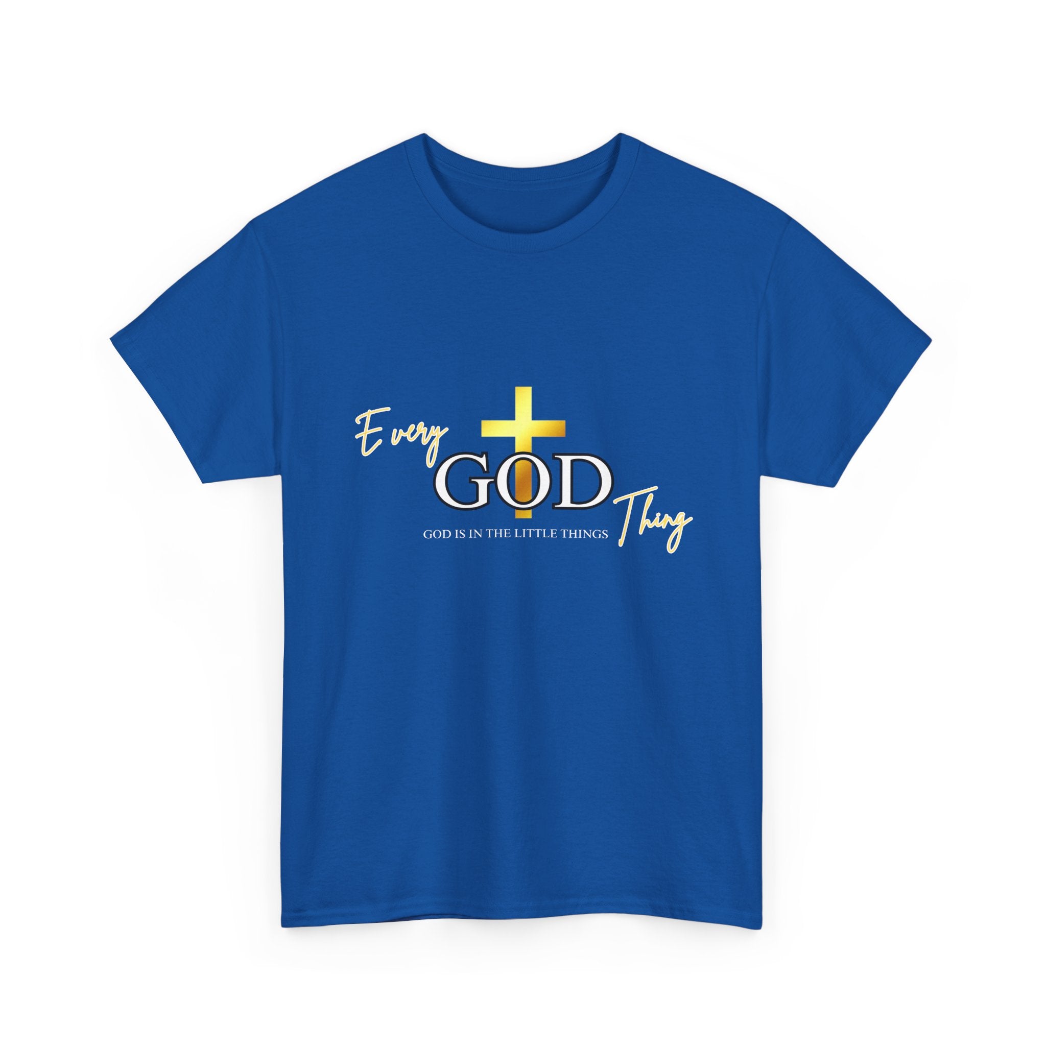 Every GOD Thing – God Is in the Little Things Christian T-Shirt