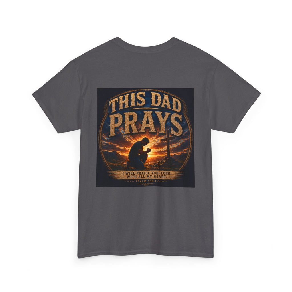 This Dad Prays Christian T-Shirt | Faith-Based Father’s Unisex Heavy Cotton Tee