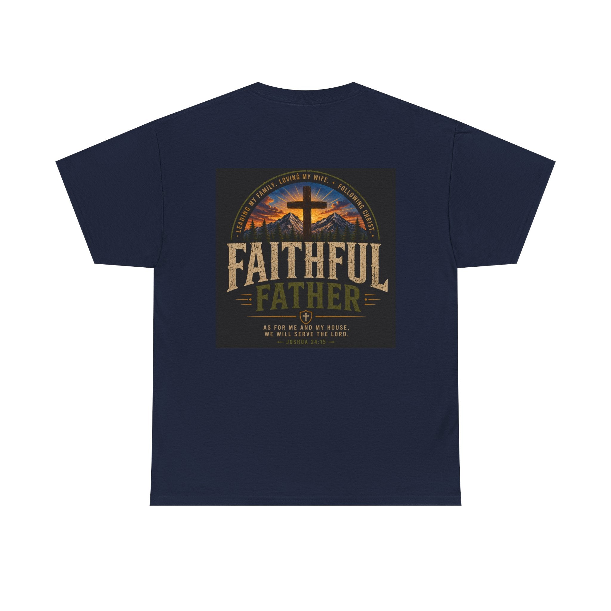 Faithful Father Christian T-Shirt | Strong Biblical Dad Tee with Cross & Mountain Design Unisex Heavy Cotton Tee