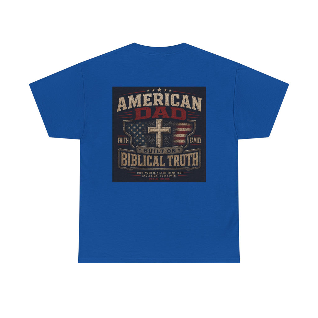 American Dad Built on Biblical Truth Patriotic Christian Unisex Heavy Cotton Tee