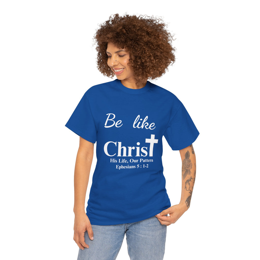 Be Like Christ – His Life, Our Pattern | Ephesians 5:1-2 Christian T-Shirt