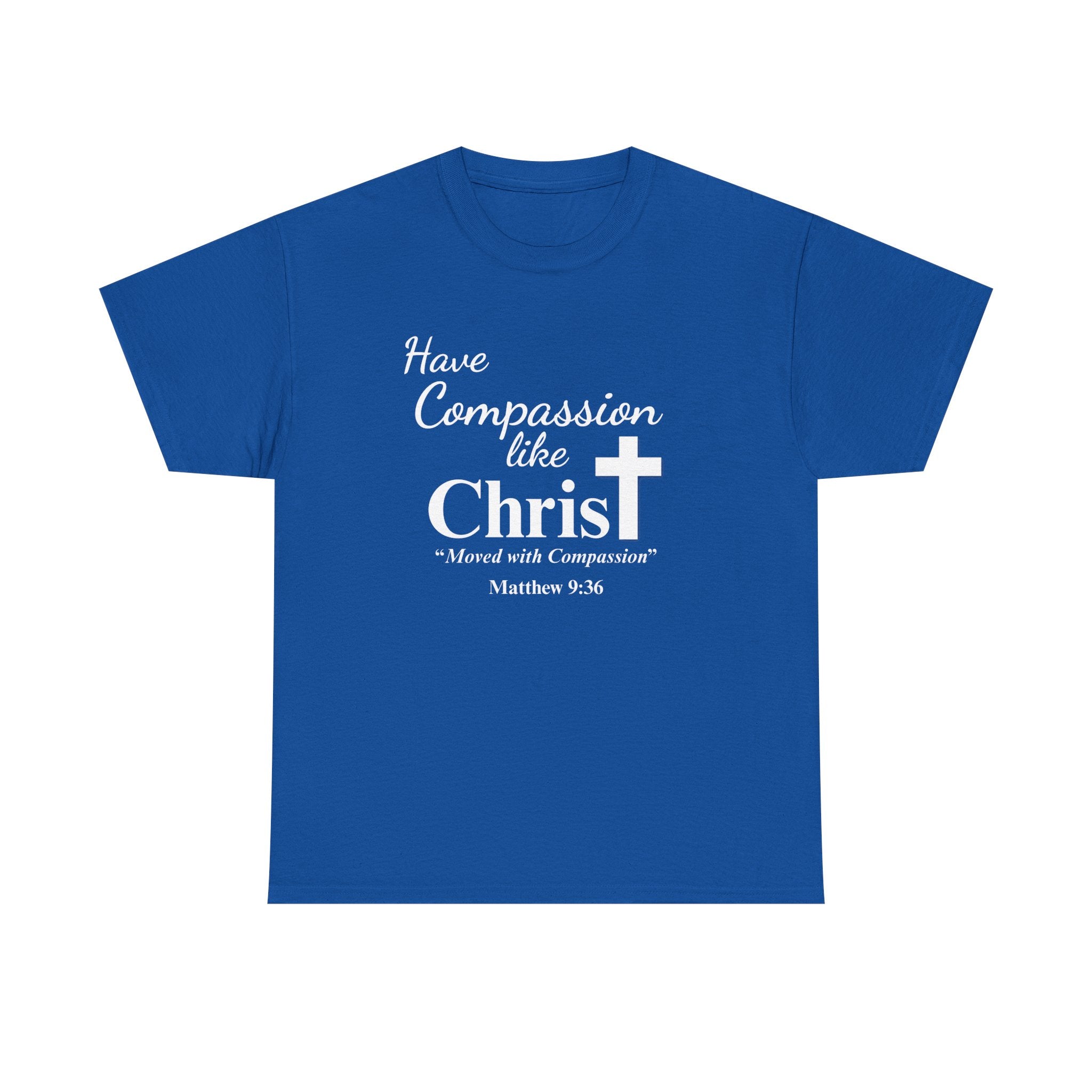 Have Compassion like Christ T Shirt