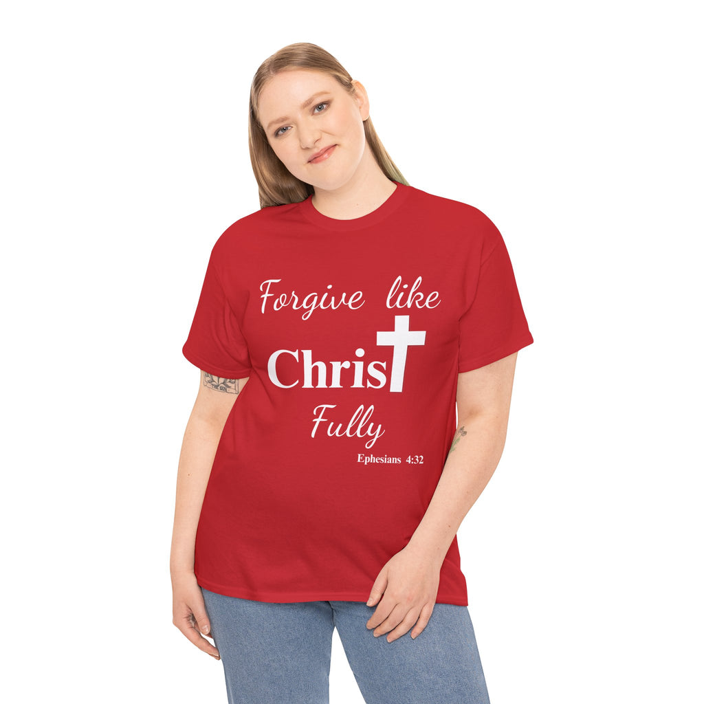 Forgive Like Christ Fully – Ephesians 4:32 Christian Faith T-Shirt