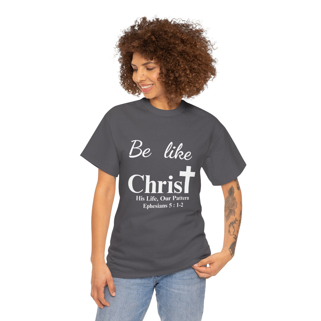 Be Like Christ – His Life, Our Pattern | Ephesians 5:1-2 Christian T-Shirt