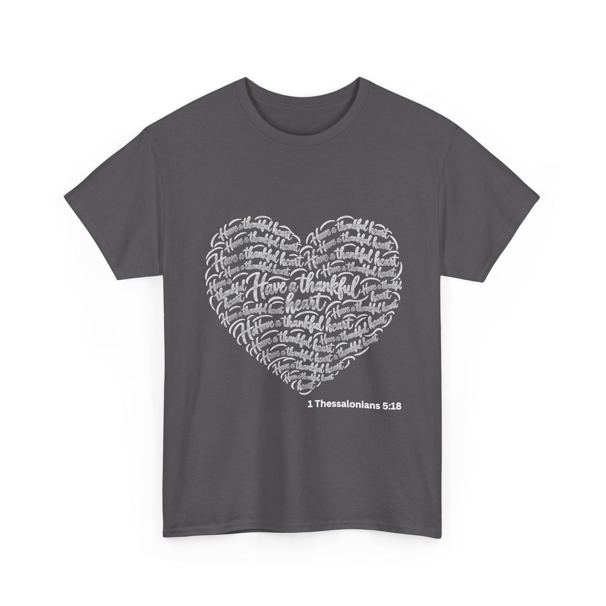 Have a Thankful Heart Christian Short Sleeve T-Shirt – 1 Thessalonians 5:18-Unisex Heavy Cotton Tee