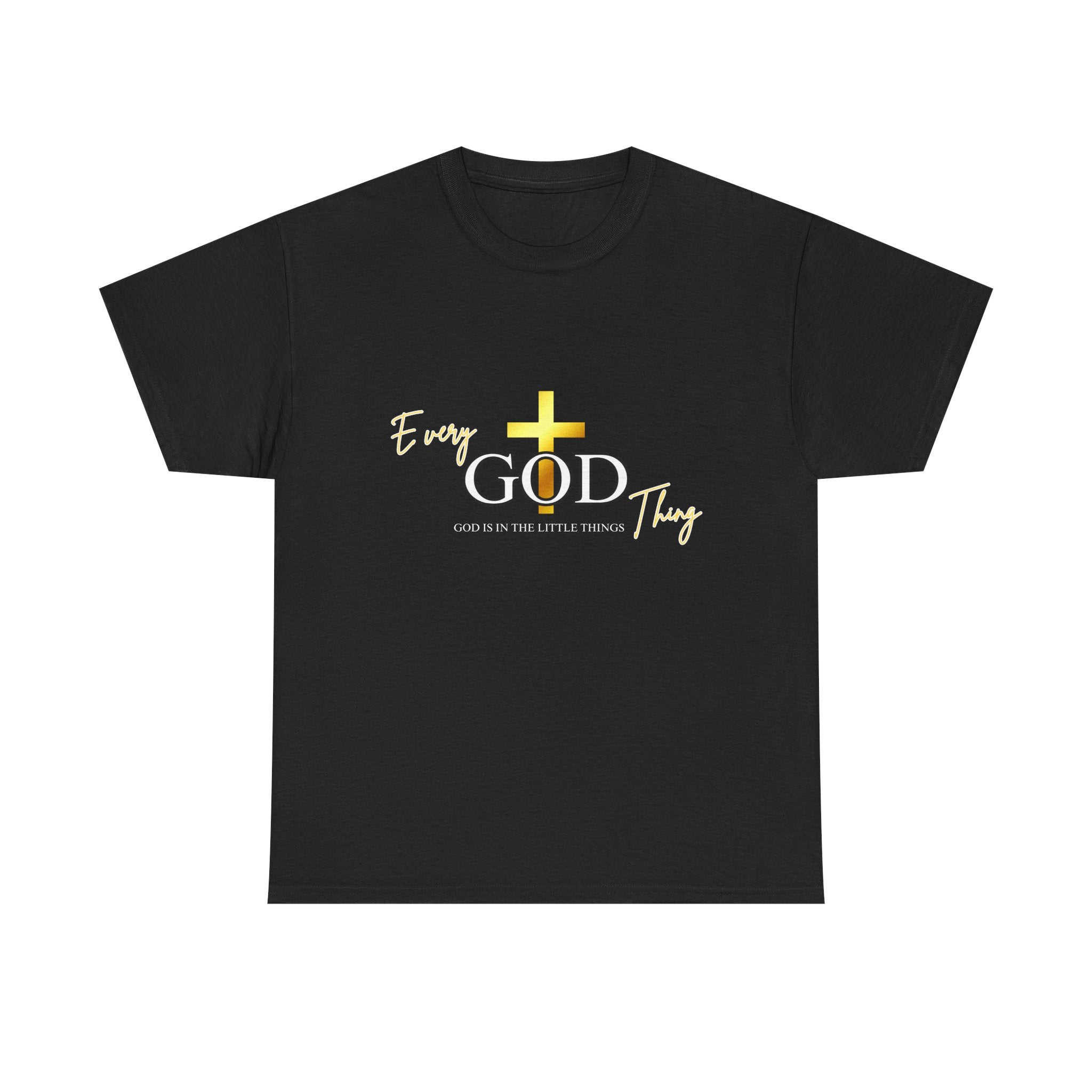 Every GOD Thing – God Is in the Little Things Christian T-Shirt