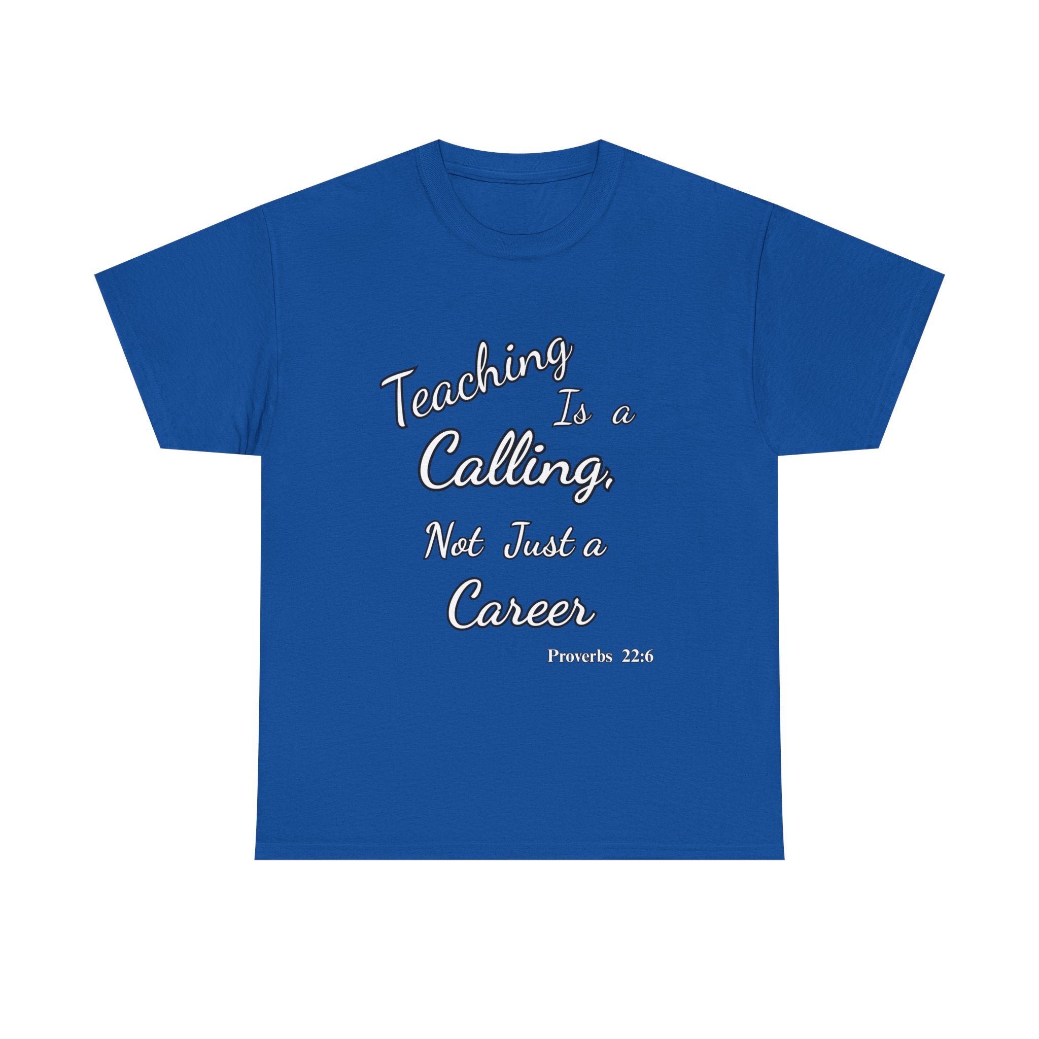 Teaching Is a Calling, Not Just a Career – Proverbs 22:6 Christian Teacher T-Shirt