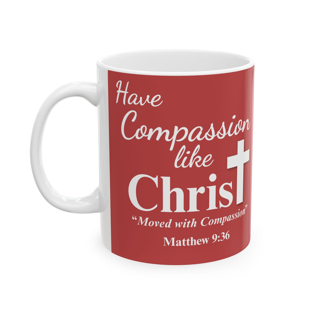 Have Compassion Like Christ Matthew 9:36 Christian Coffee Mug, (11oz, 15oz)