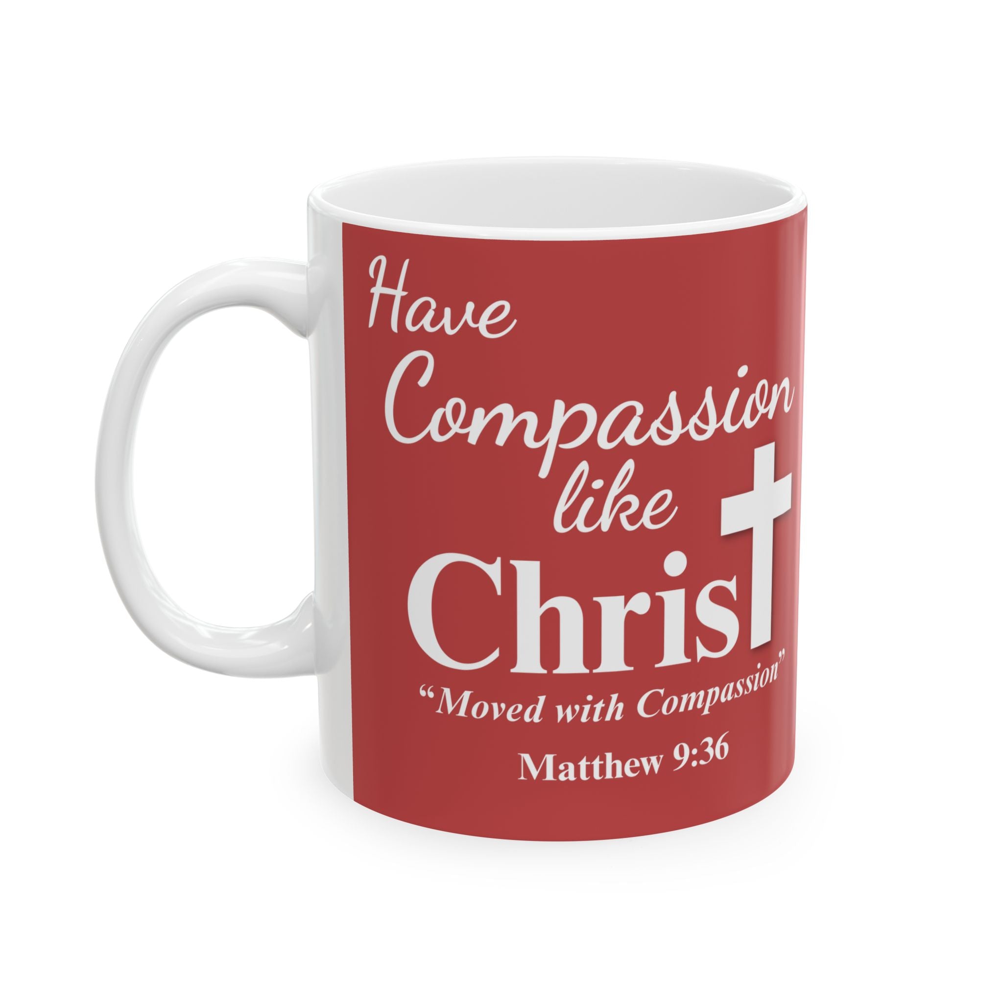 Have Compassion Like Christ Matthew 9:36 Christian Coffee Mug, (11oz, 15oz)