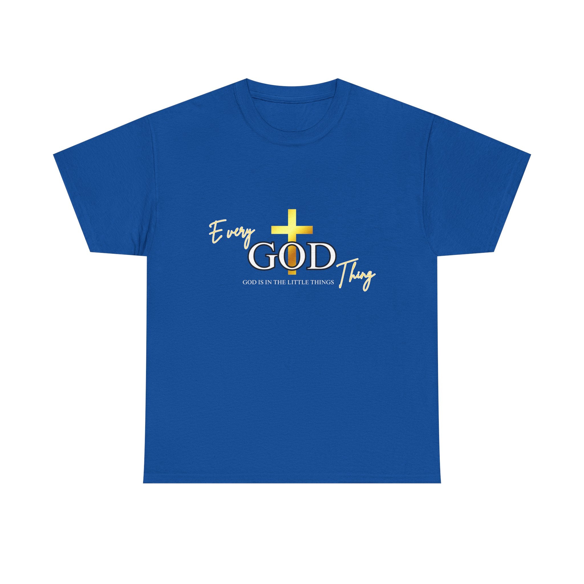 Every GOD Thing – God Is in the Little Things Christian T-Shirt