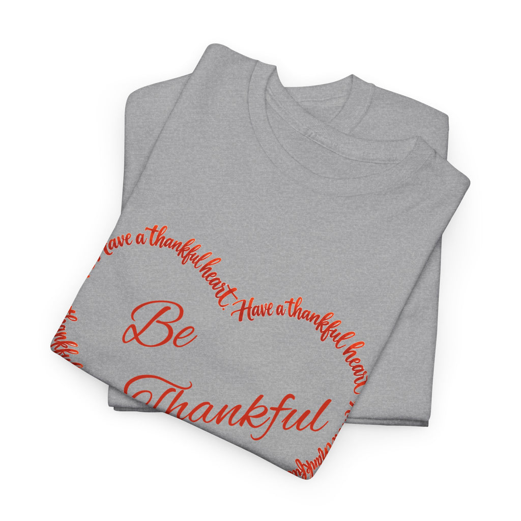 Be Thankful Heart T-Shirt – Inspirational Christian Gratitude Shirt – 1 Thessalonians 5:18-Unisex Heavy Cotton Tee