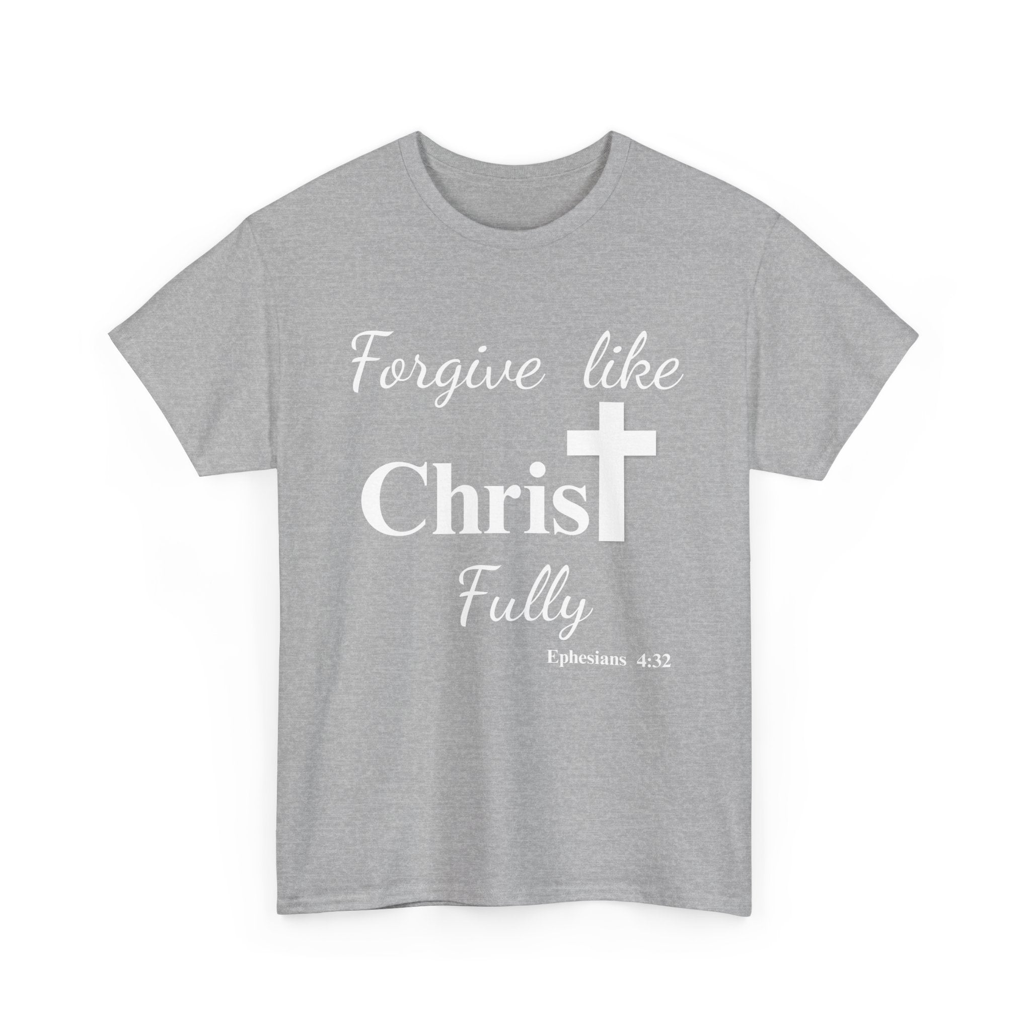 Forgive Like Christ Fully – Ephesians 4:32 Christian Faith T-Shirt