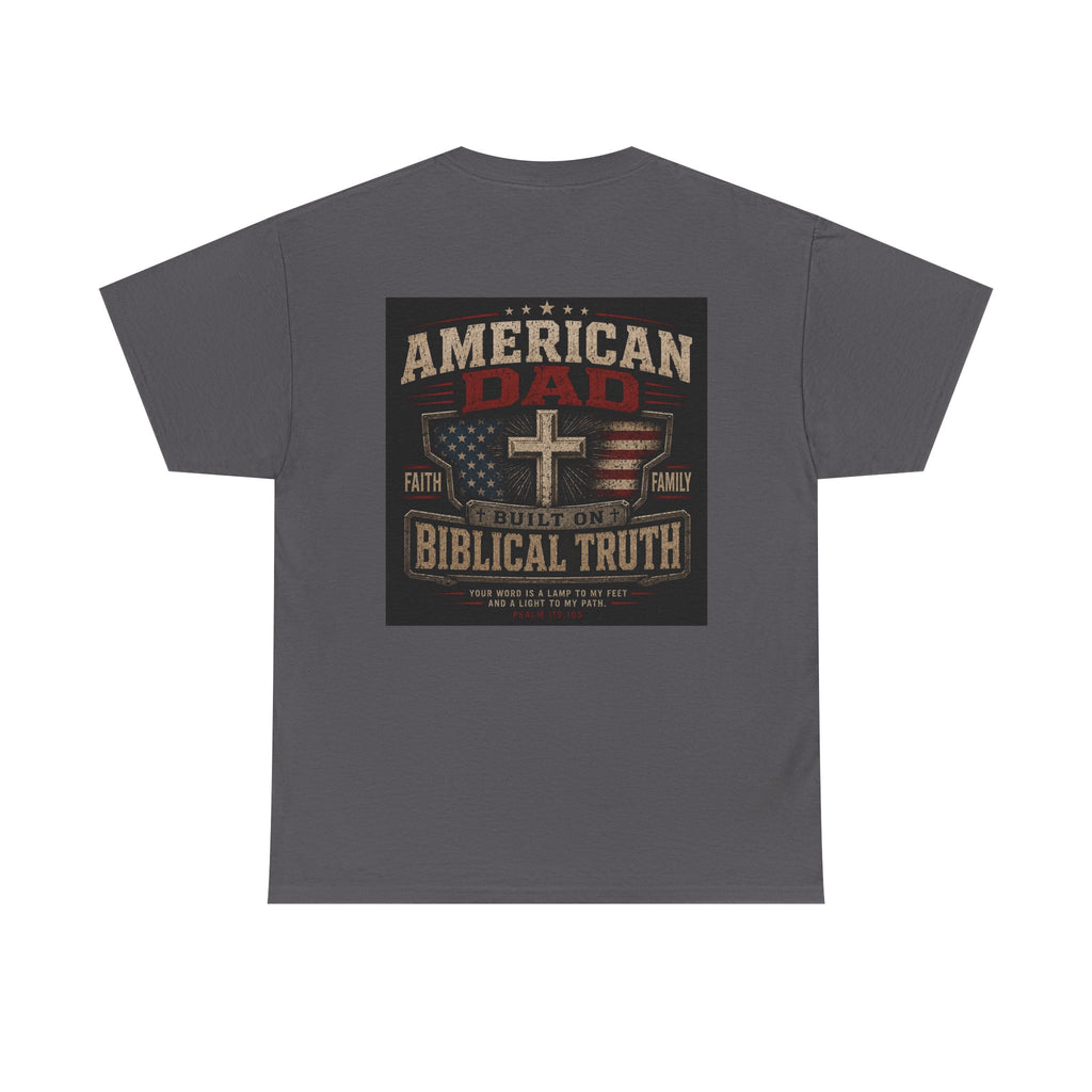 American Dad Built on Biblical Truth Patriotic Christian Unisex Heavy Cotton Tee