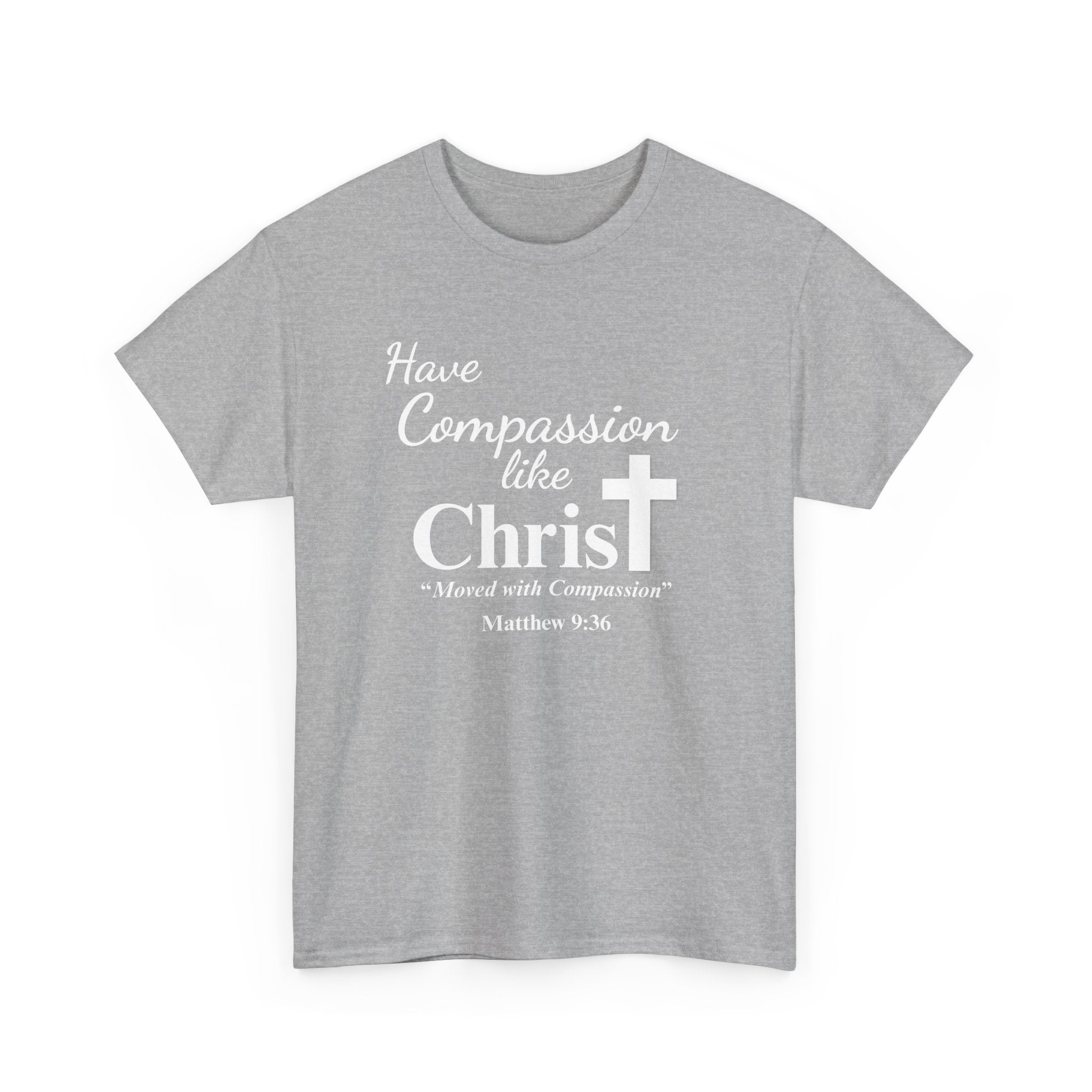 Have Compassion like Christ T Shirt