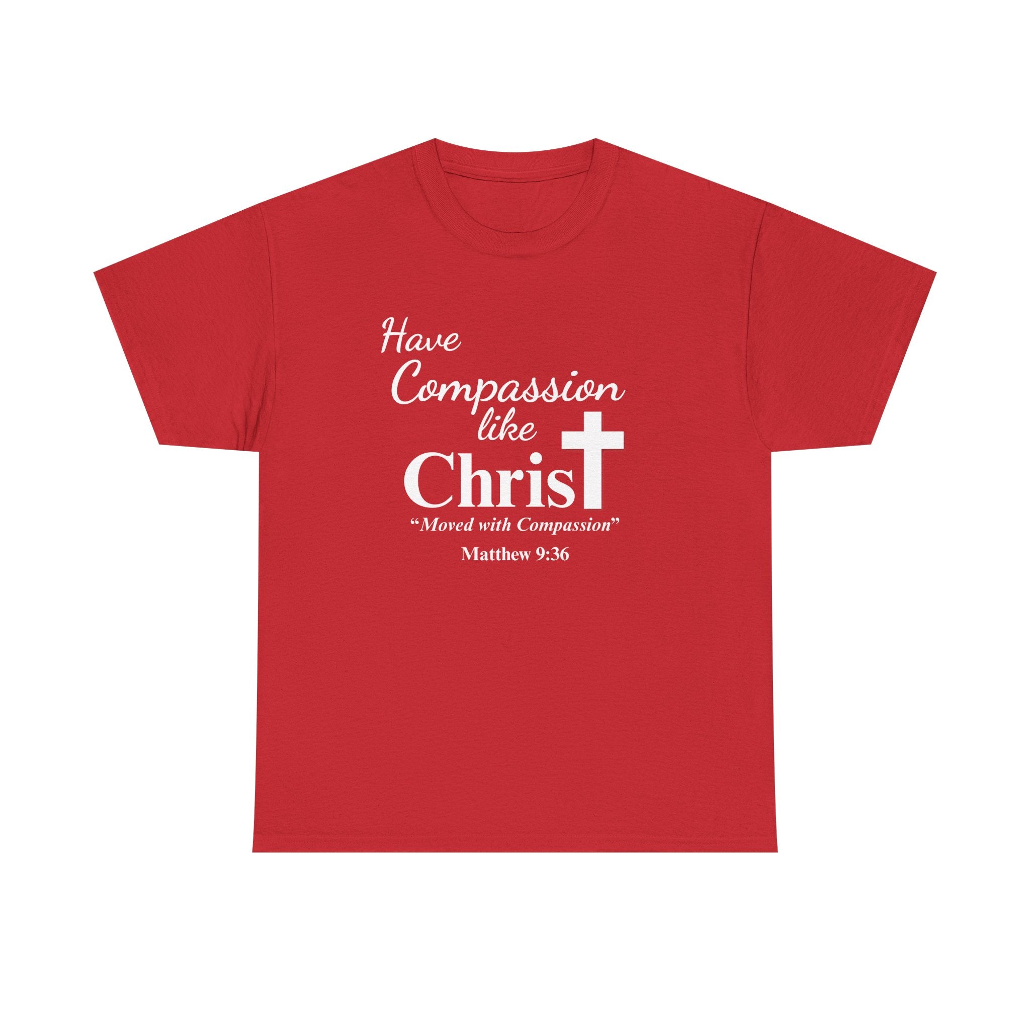 Have Compassion like Christ T Shirt