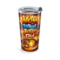 Wow What Jesus Did Resurrection Faith Tumbler 20oz