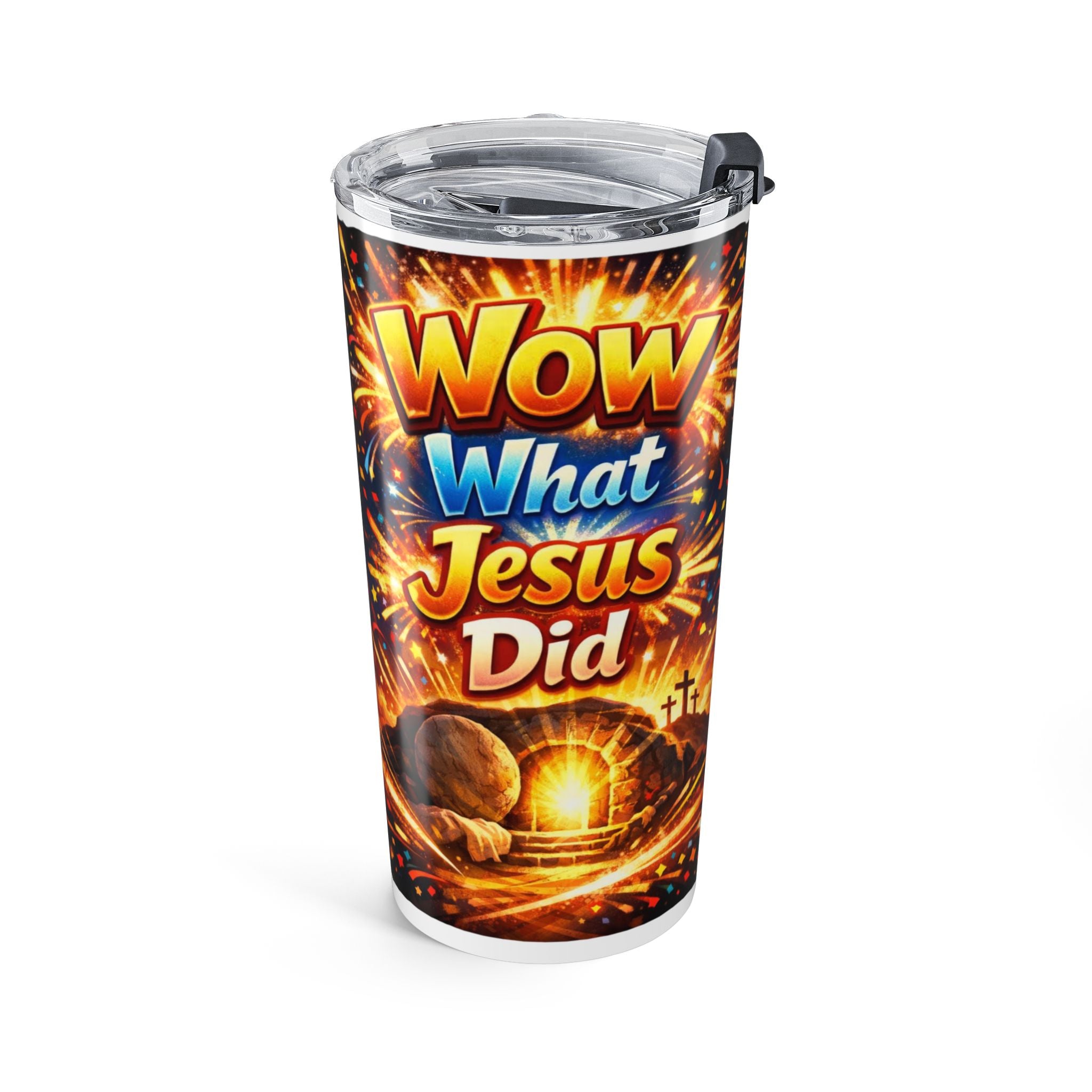 Wow What Jesus Did Resurrection Faith Tumbler 20oz