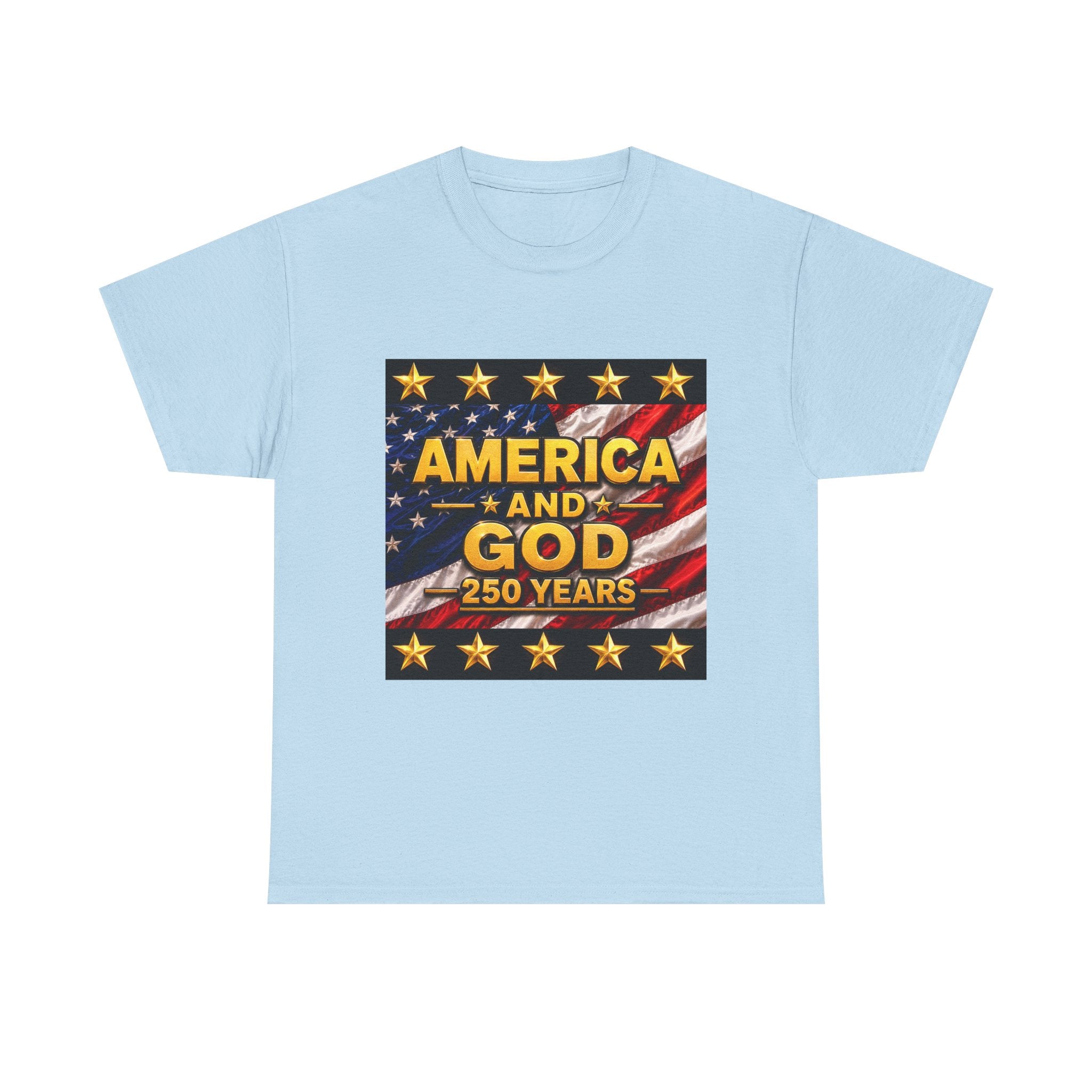 America and God – 250 Years Patriotic T-Shirt | USA Flag & Gold Stars Celebration Unisex Heavy Cotton Tee