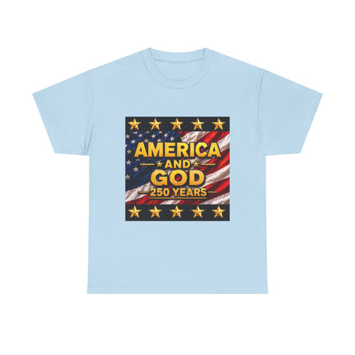 America and God – 250 Years Patriotic T-Shirt | USA Flag & Gold Stars Celebration Unisex Heavy Cotton Tee