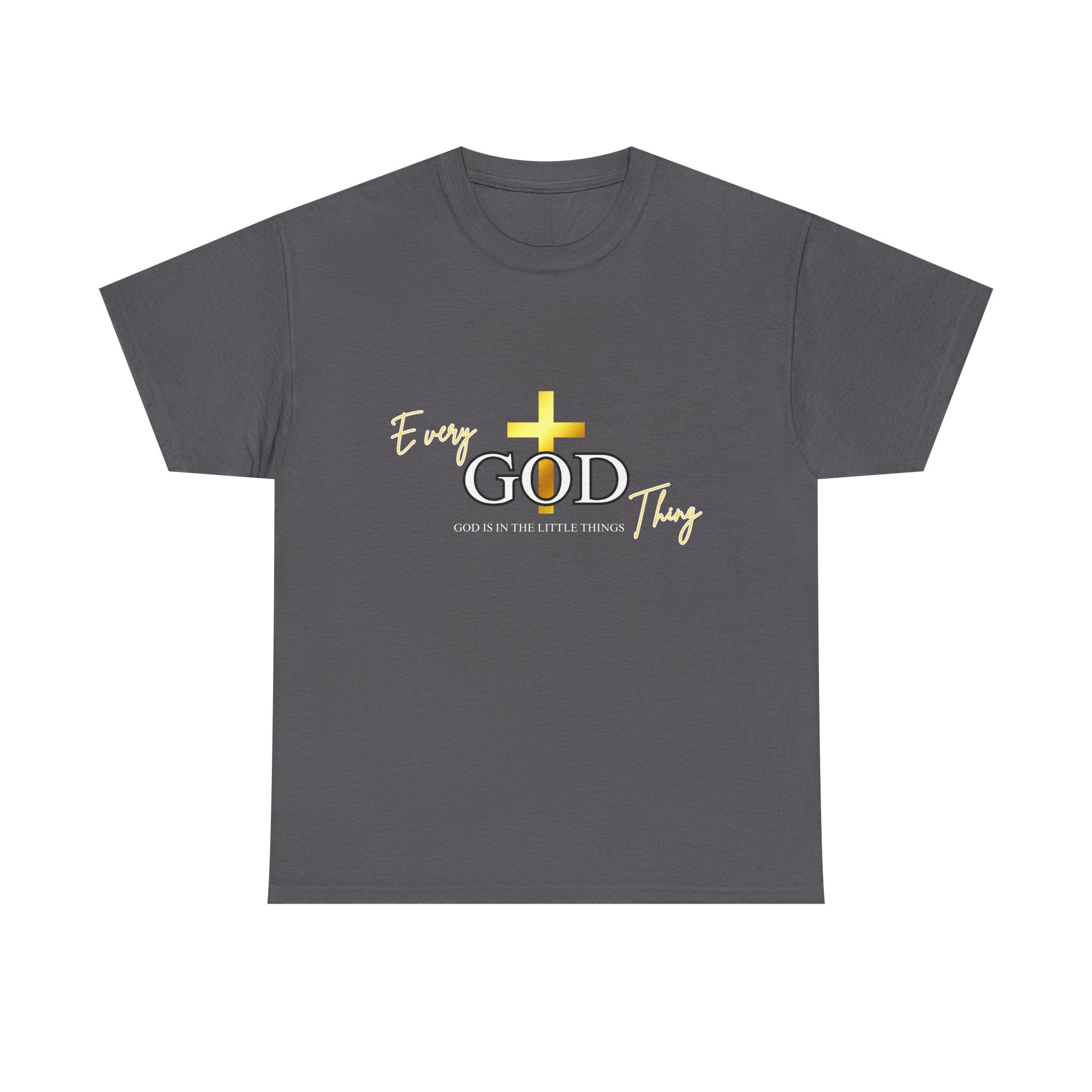 Every GOD Thing – God Is in the Little Things Christian T-Shirt