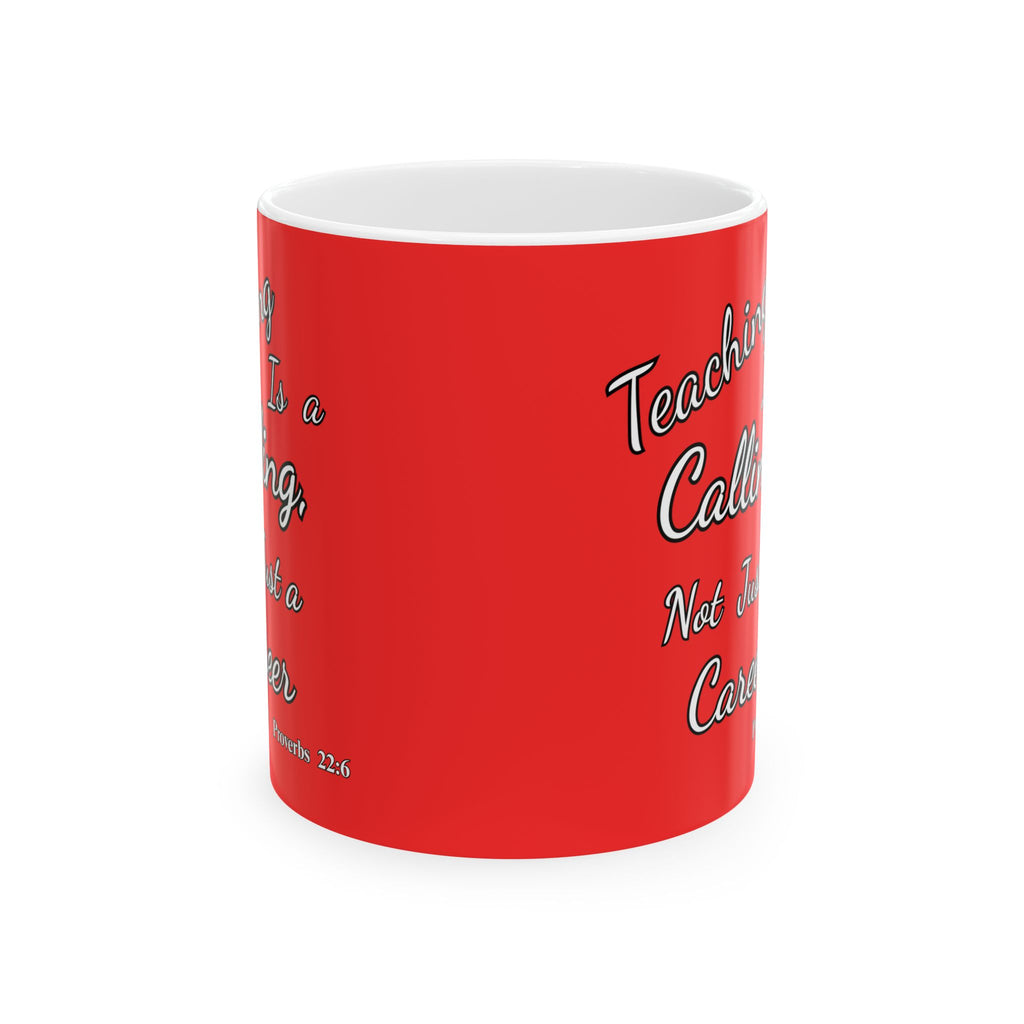 Teaching Is a Calling, Not Just a Career | Christian Teacher Coffee Mug, (11oz, 15oz)
