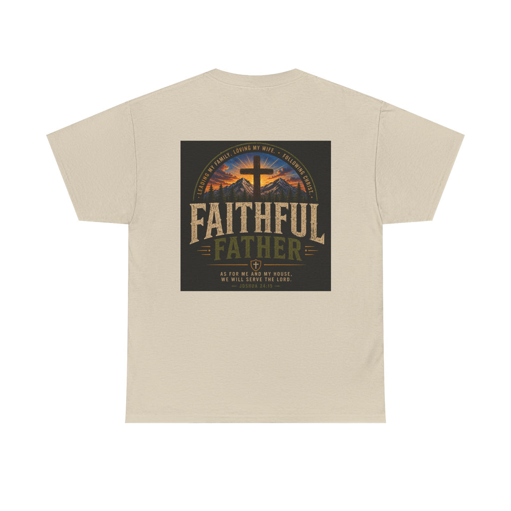 Faithful Father Christian T-Shirt | Strong Biblical Dad Tee with Cross & Mountain Design Unisex Heavy Cotton Tee