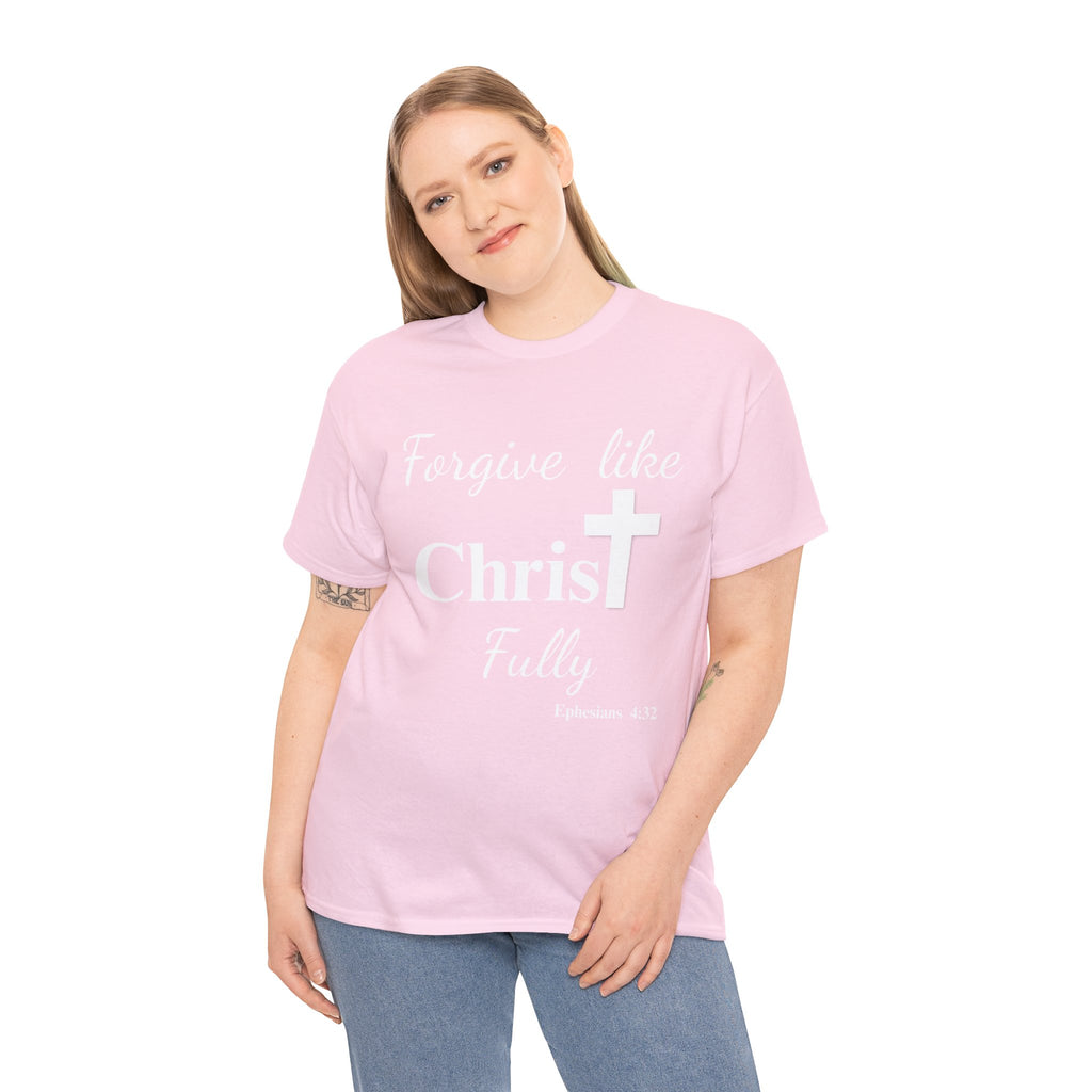 Forgive Like Christ Fully – Ephesians 4:32 Christian Faith T-Shirt