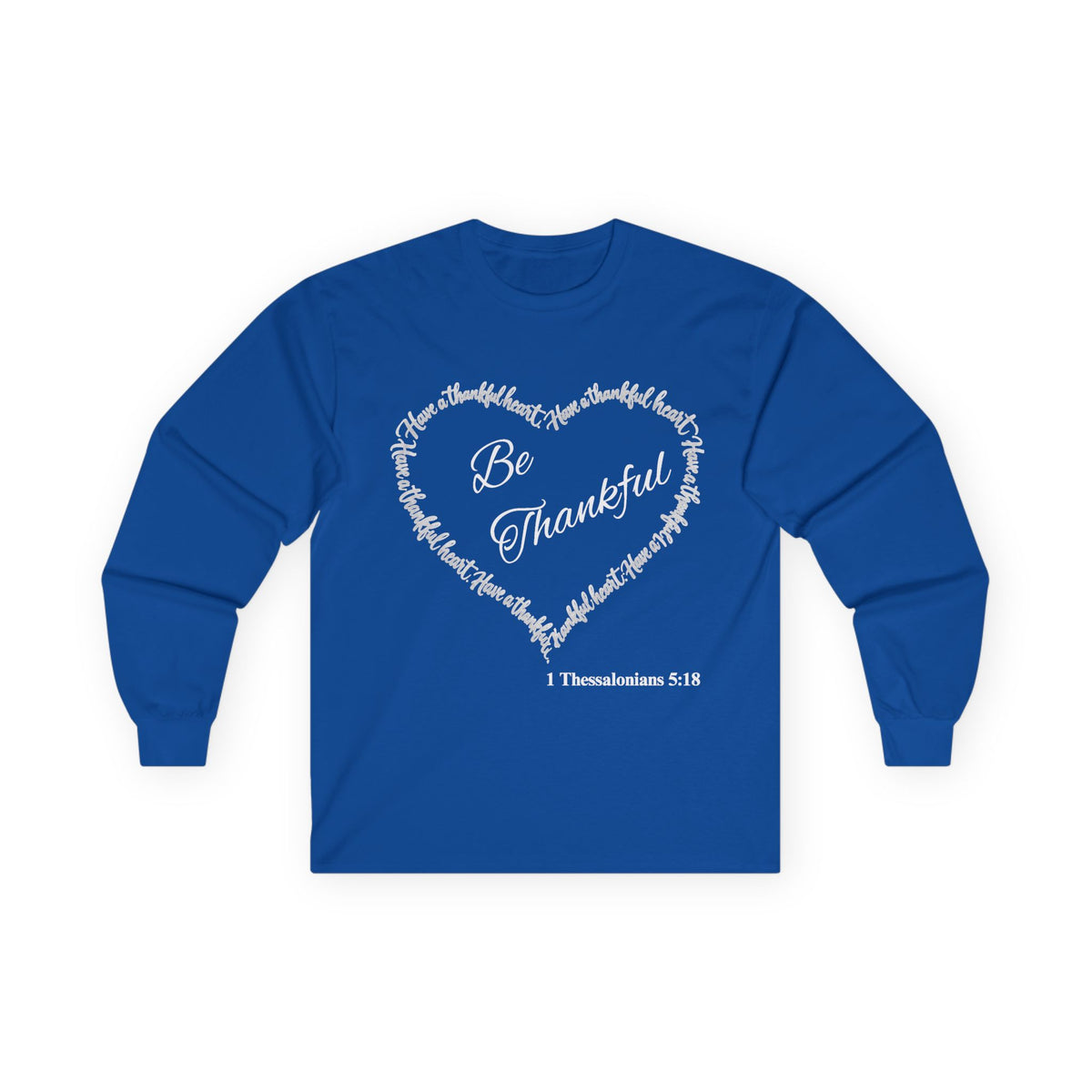 Be Thankful Christian Long Sleeve T-Shirt – Grateful Heart Faith-Inspired Shirt-Unisex Ultra Cotton Long Sleeve Tee