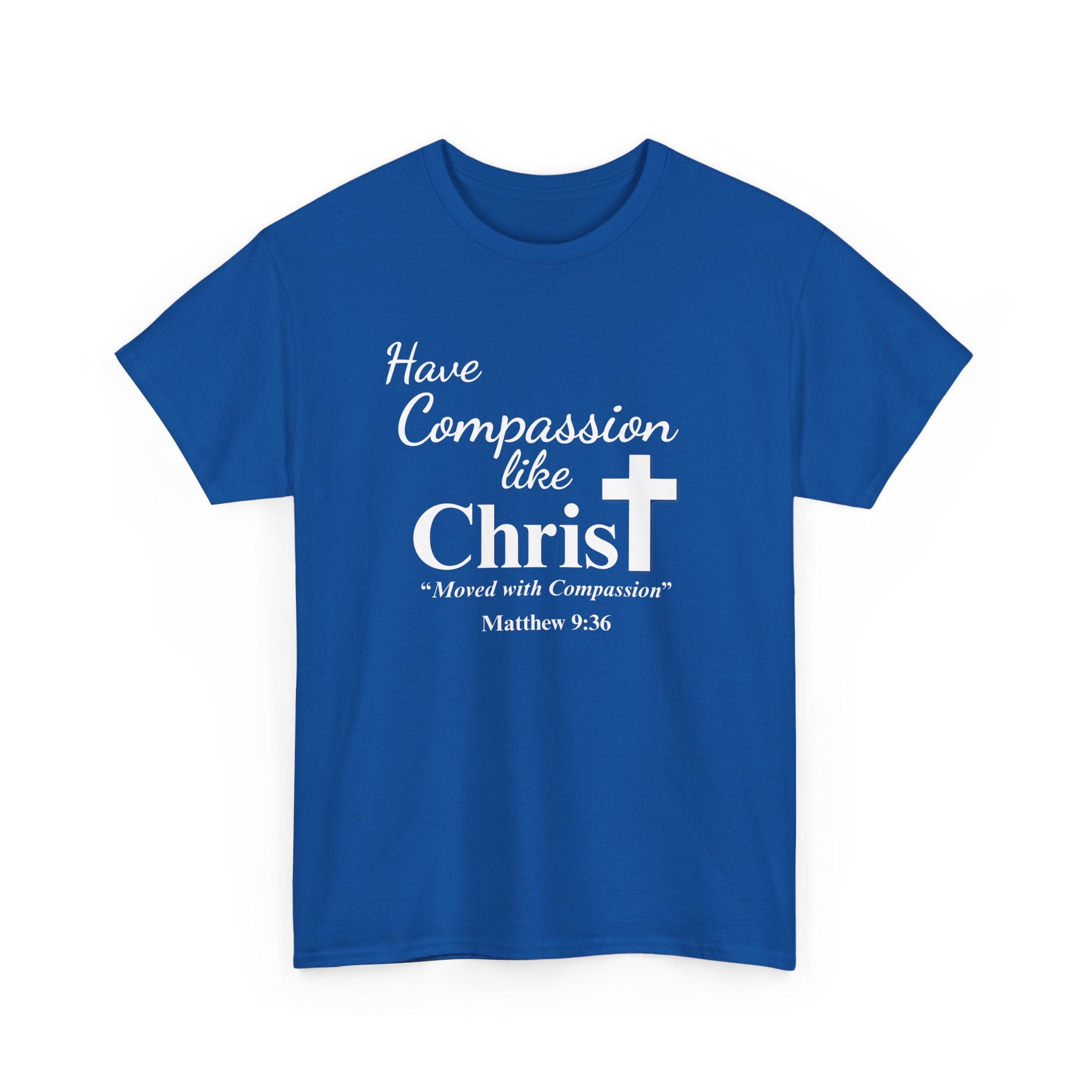 Have Compassion like Christ T Shirt
