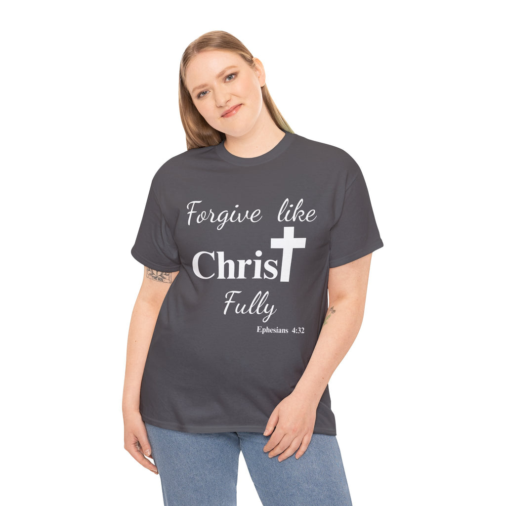 Forgive Like Christ Fully – Ephesians 4:32 Christian Faith T-Shirt
