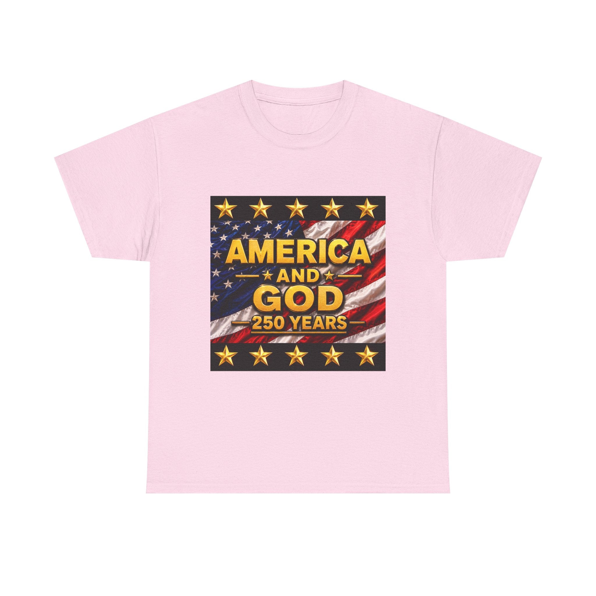 America and God – 250 Years Patriotic T-Shirt | USA Flag & Gold Stars Celebration Unisex Heavy Cotton Tee