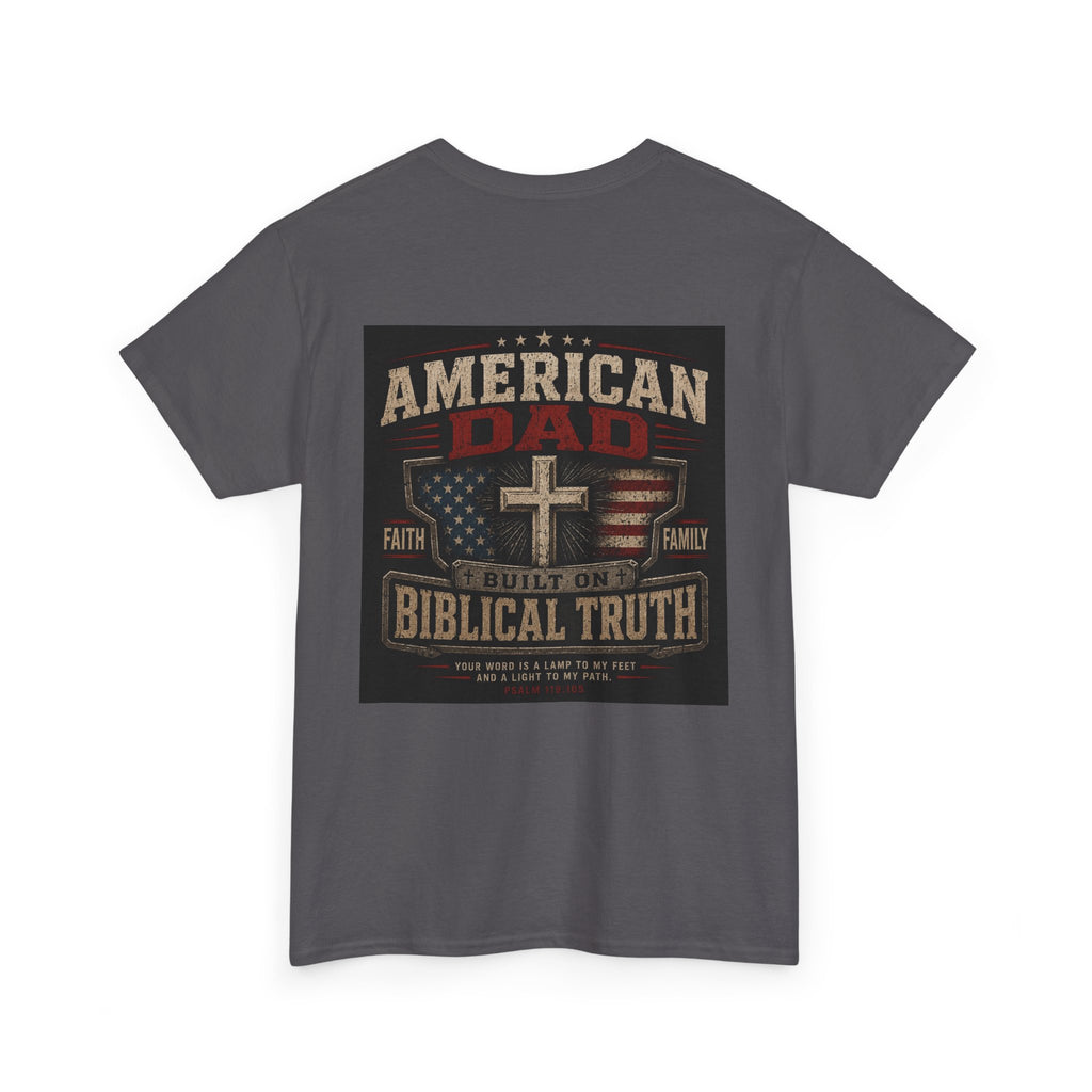 American Dad Built on Biblical Truth Patriotic Christian Unisex Heavy Cotton Tee
