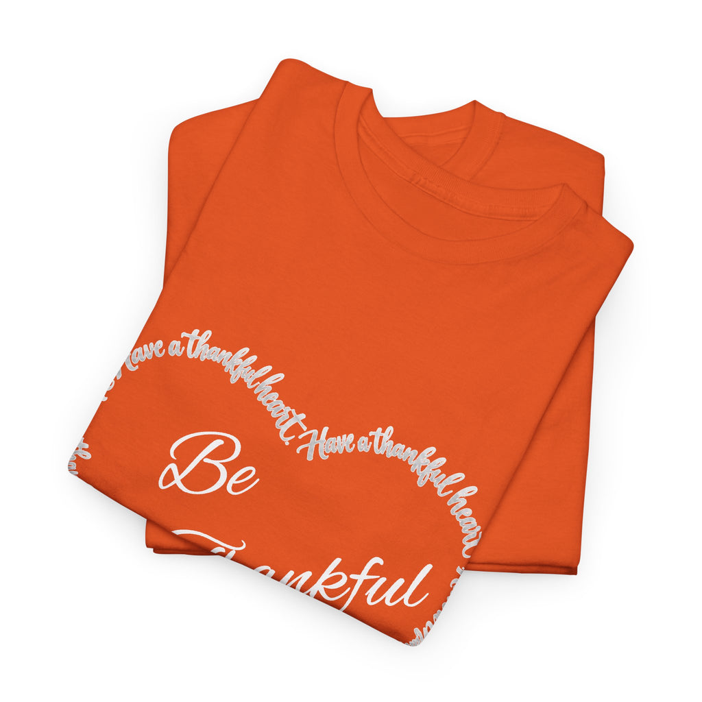 Be Thankful Heart T-Shirt – Inspirational Christian Gratitude Shirt – 1 Thessalonians 5:18-Unisex Heavy Cotton Tee