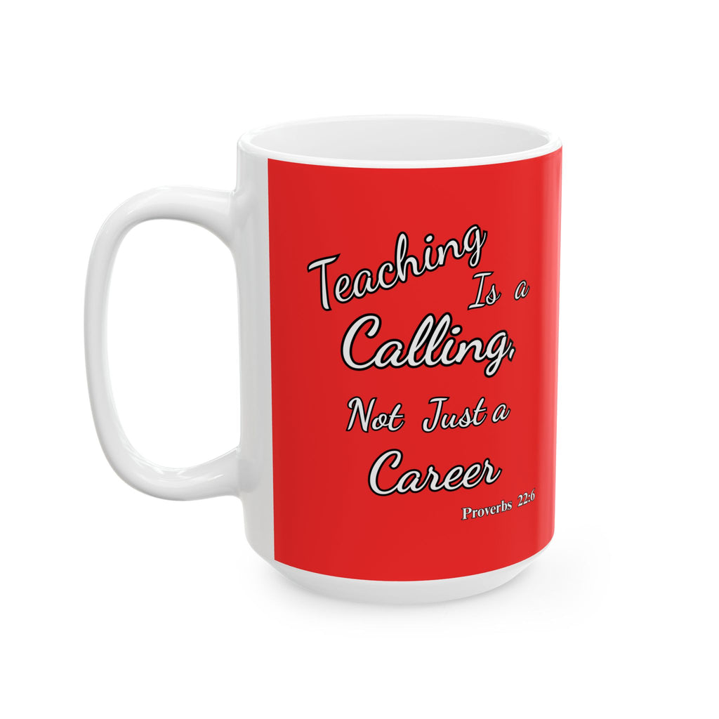 Teaching Is a Calling, Not Just a Career | Christian Teacher Coffee Mug, (11oz, 15oz)