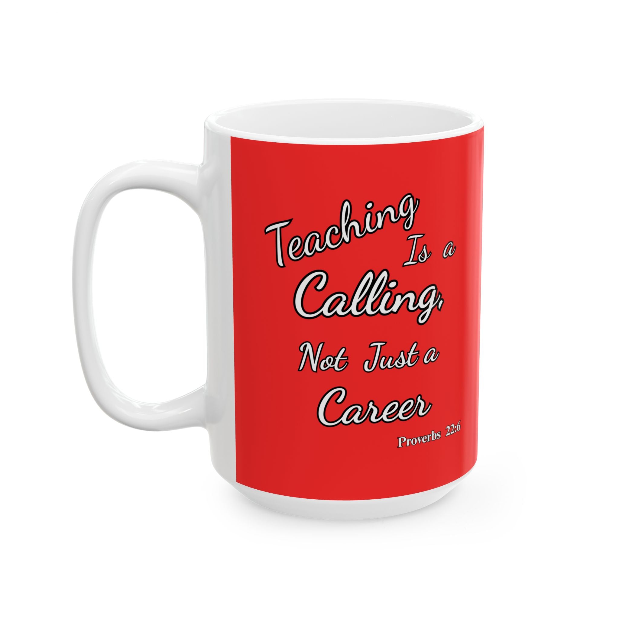Teaching Is a Calling, Not Just a Career | Christian Teacher Coffee Mug, (11oz, 15oz)