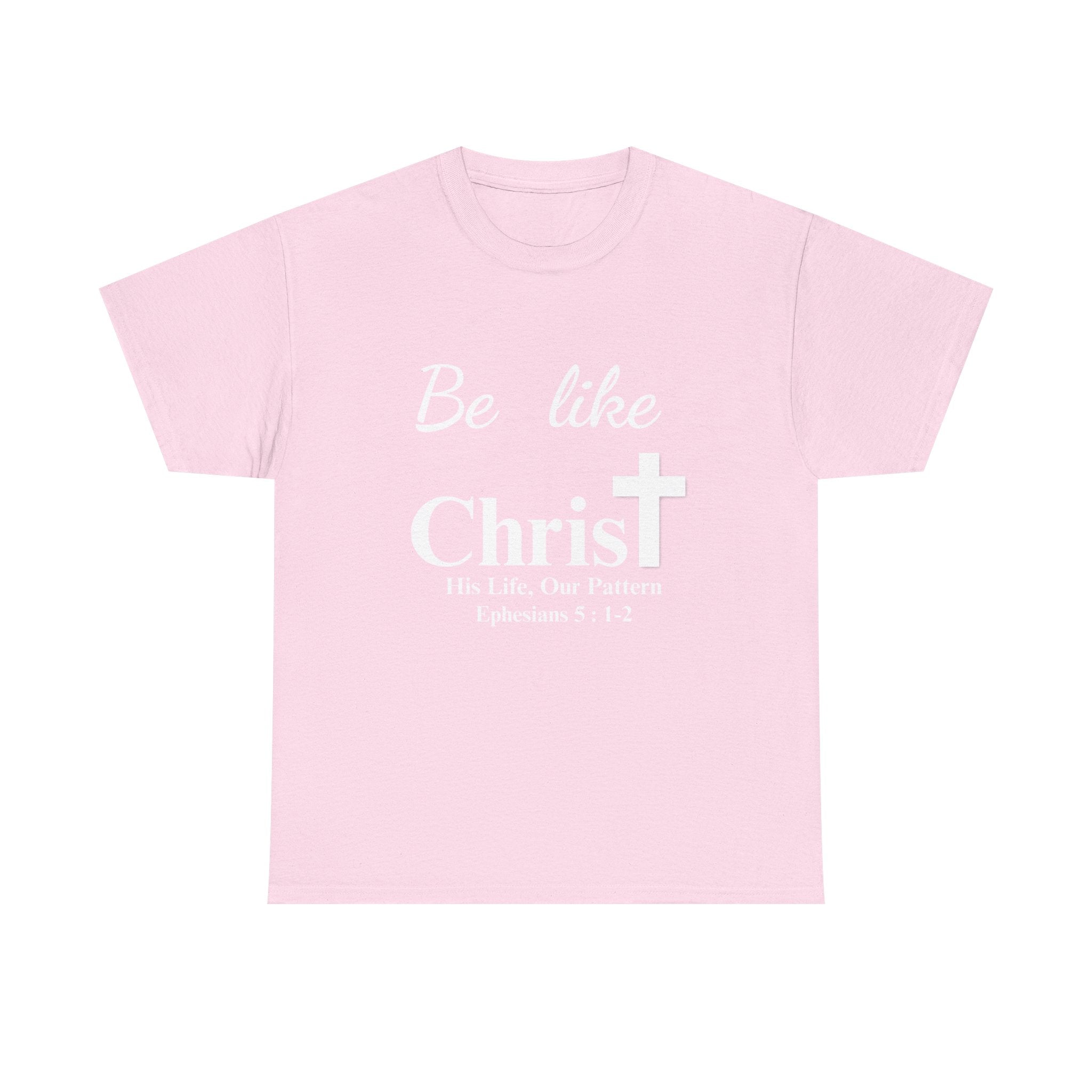 Be Like Christ – His Life, Our Pattern | Ephesians 5:1-2 Christian T-Shirt