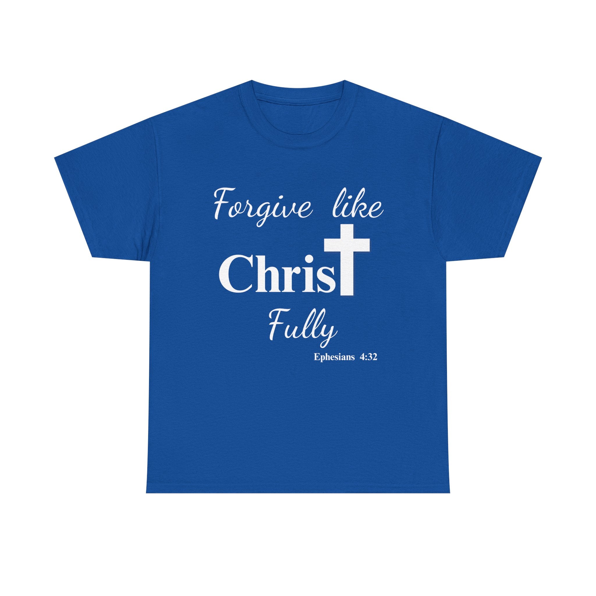 Forgive Like Christ Fully – Ephesians 4:32 Christian Faith T-Shirt