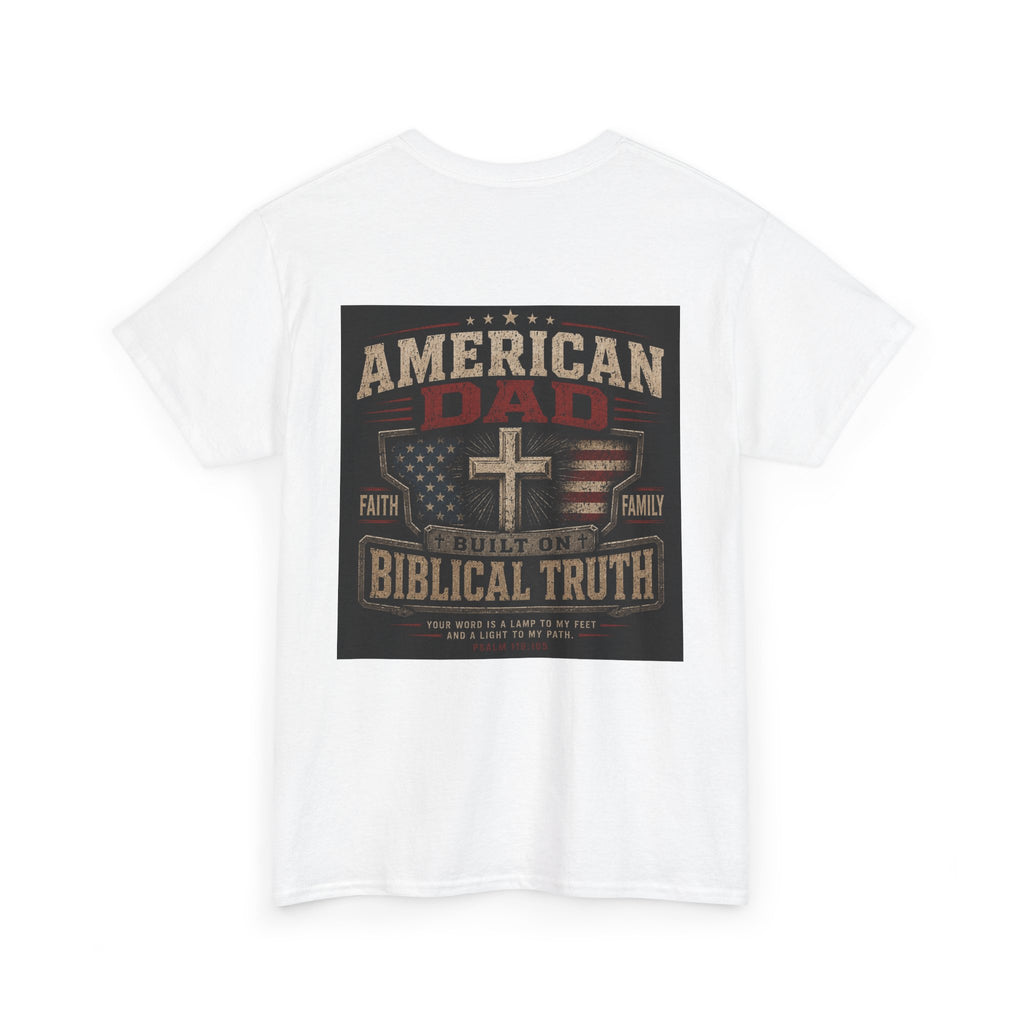 American Dad Built on Biblical Truth Patriotic Christian Unisex Heavy Cotton Tee