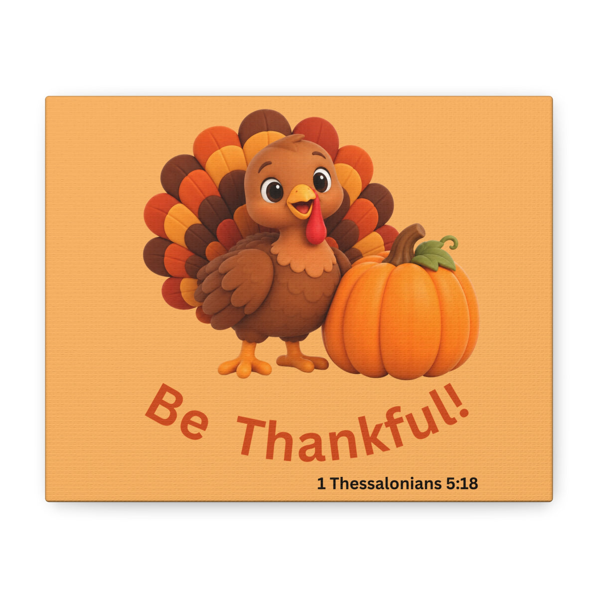 Be Thankful Thanksgiving Wall Art – Cute Turkey and Pumpkin Christian Fall Decor – 1 Thessalonians 5:18-Matte Canvas, Stretched, 1.25"