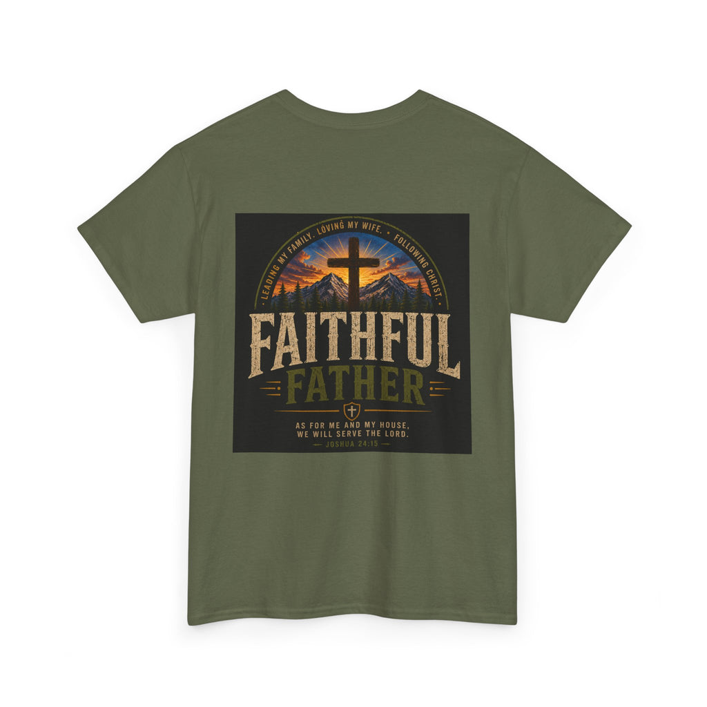 Faithful Father Christian T-Shirt | Strong Biblical Dad Tee with Cross & Mountain Design Unisex Heavy Cotton Tee