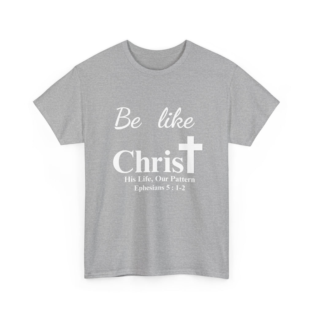 Be Like Christ – His Life, Our Pattern | Ephesians 5:1-2 Christian T-Shirt